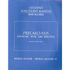 Precalculus Student Solutions Manual (Graphing, Data, and Analysis) by Mark McCombs and Michael Sullivan