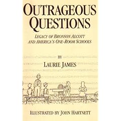Outrageous Questions: Legacy of Bronson Alcott and America's One-Room Schools