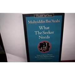 What the Seeker Needs: Essays on Spiritual Practice, Oneness, Majesty and Beauty (Threshold Sufi Classics)