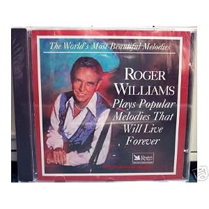 Roger Williams Plays Popular Melodies That Will Live Forever (World's Most Beautiful Music... by Roger Williams (Audio CD - 1997)