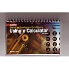 Solving Business Problems Using A Calculator Student Text by Mildred Polisky