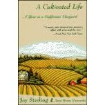A Cultivated Life: A Year in a California Vineyard by Joy Sterling and Terry Sterling