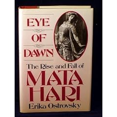 Eye of Dawn: The Rise and Fall of Mata Hari