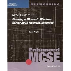 70-293: MCSE Guide to Planning a Microsoft Windows Server 2003 Network, Enhanced