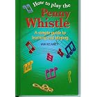 Buy How To Play Penny Whistle: A simple guide to learning and playing
