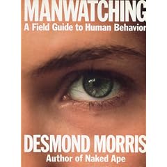 Manwatching: A Field Guide to Human Behavior