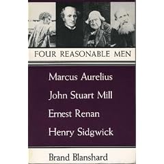 Four Reasonable Men: Marcus Aurelius, John Stuart Mill, Ernest Renan, Henry Sidgwick