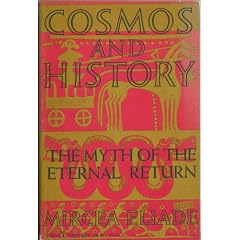 Cosmos and history;: The myth of the eternal return (Harper torchbooks, TB50)