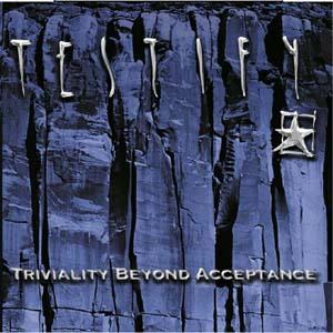 Triviality Beyond Acceptance by Testify (Audio CD - 2001)