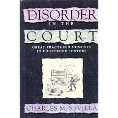 Disorder in the Court: Great Fractured Moments in Courtroom History