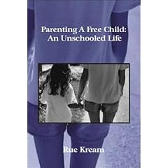 Parenting A Free Child: An Unschooled Life
