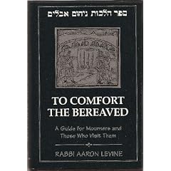 To Comfort the Bereaved: A Guide for Mourners and Those Who Visit Them