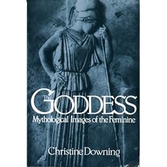 The Goddess: Mythological Images of the Feminine