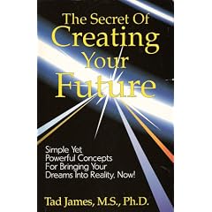 The Secret of Creating Your Future