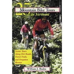 25 Mountain Bike Tours in Vermont: Scenic Tours Along Dirt Roads, Forest Trails, and Forgotten Byways
