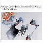 I've Known Rivers by  Anthony Davis, James Newton, and Abdul Wadud 