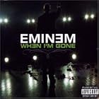 Click here to buy When I'm Gone by  Eminem .