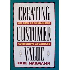 Creating Customer Value: The Path to Sustainable Competitive Advantage