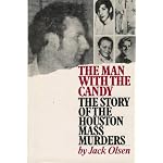 The Man With The Candy: The Story of the Houston Mass Murders book cover