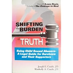 Shifting the Burden of Truth: Suing Child Sexual Abusers-A Legal Guide for Survivors and Their Supporters