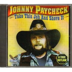 Take This Job and Shove It by Johnny Paycheck