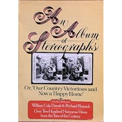 An Album of stereographs: Or, Our country victorious and now a happy home : from the collections of William Culp Darrah and Richard Russack