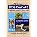 All About Dog Daycare...A Blueprint for Success