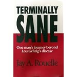 Terminally sane: One man's journey beyond Lou Gehrig's disease book cover