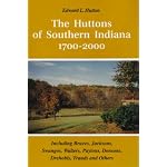 The Huttons of Southern Indiana, 1700-2000: Including Bruces, Jacksons, Swangos, Walters, Paytons, Densons, Drehobls, Trauds, and others book cover