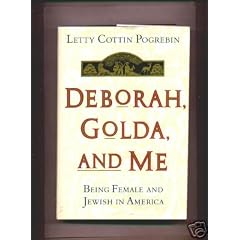 Deborah, Golda, and Me: Being Female and Jewish in America