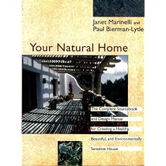 Your Natural Home: A Complete Sourcebook and Design Manual for Creating a Healthy, Beautiful, Environmentally Sensitive House