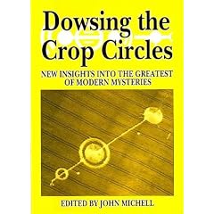 Dowsing the Crop Circles: New Insights into the Greatest of Modern Mysteries