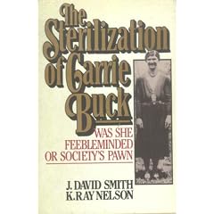 The Sterilization of Carrie Buck: Was She Feebleminded or Society's Pawn?