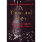 Click here to buy A THOUSAND DAYS - JOHN F. KENNEDY IN THE WHITE HOUSE by SCHLESINGER ARTHUR M..