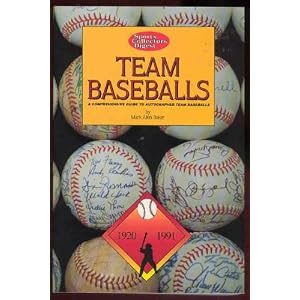 Team Baseballs: A Comprehensive Guide to the Identification, Authentication and Value of... by Mark Allen Baker