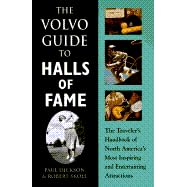 The Volvo Guide to Halls of Fame: The Traveler's Handbook of North America's Most Inspiring and Entertaining Attractions