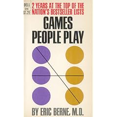 Games People Play: The Psychology of Human Relationships