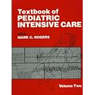 Textbook of Paediatric Intensive Care by Mark C. Rogers
