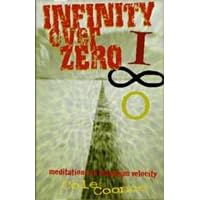 Infinity Over Zero: Meditations on Maximum Velocity by Cole Coonce