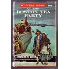 Click here to buy We Were There at the Boston Tea Party by  Robert N. Webb and Edmund F. Ward.