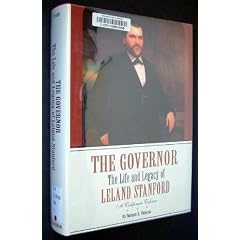 The Governor: The Life and Legacy of Leland Stanford (2 volume set)
