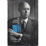 The Political Principles of Robert A. Taft: A Project of the Robert A. Taft Institute of Government book cover