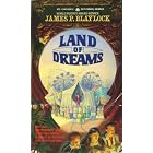 Land Of Dreams by James P. Blaylock