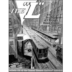 The "L" (The Development of Chicago's Rapid Transit System, 1882-1932)