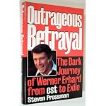 Outrageous Betrayal: The Real Story of Werner Erhard from Est to Exile book cover
