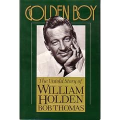 Golden Boy: The Untold Story of William Holden