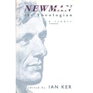 Newman the Theologian: A Reader