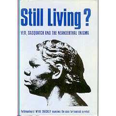 Still Living?: Yeti, Sasquatch and the Neanderthal Enigma