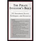 The Pirate Investor's Bible: 242 Investment Secrets, Techniques, and Resources by Porter Stansberry, Dr. Steve Sjuggerud, Dan Ferris, and Dave Lashmet