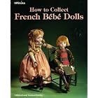 How to Collect French Bebe Dolls by  Mildred Seeley and Vernon Seeley